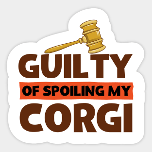 Guilty Of Spoiling My Corgi Dog Lovers Funny Sticker